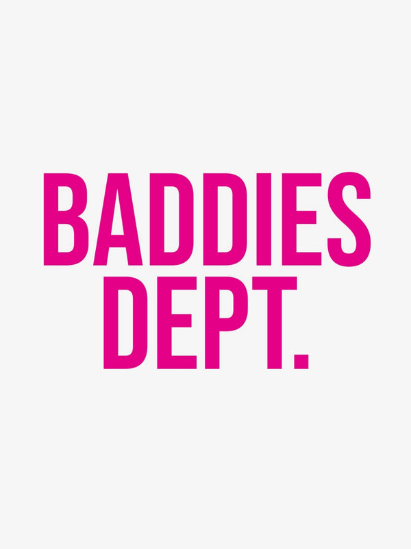 baddies dept